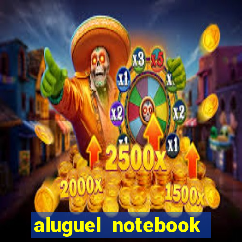 aluguel notebook sao paulo